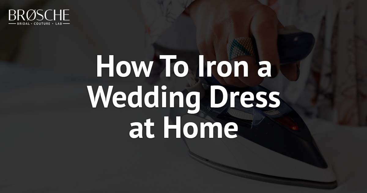 How To Iron A Wedding Dress At Home Top Tips To Do It Like A