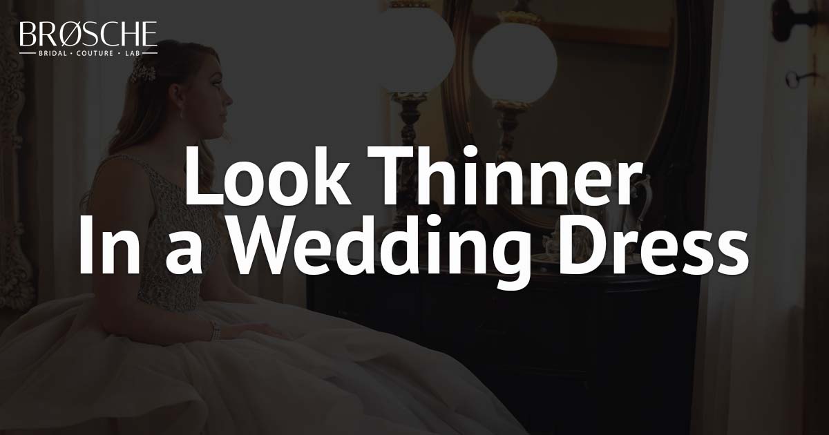How To Look Thinner In A Wedding Dress Look Beautiful On Your Special